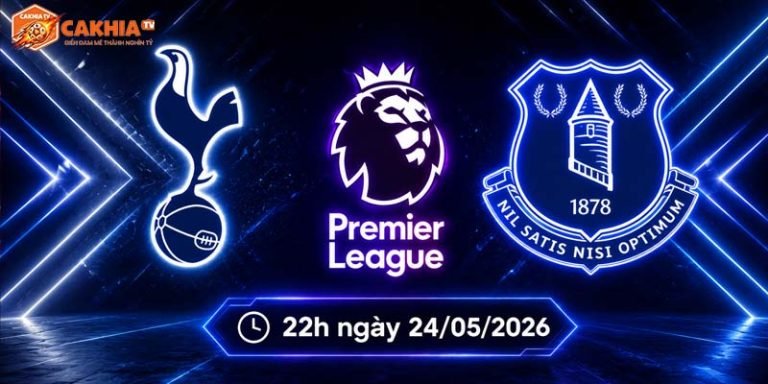 Soi kèo Tottenham vs Everton, 22h ngày 24/5 - Ngoại hạng Anh
